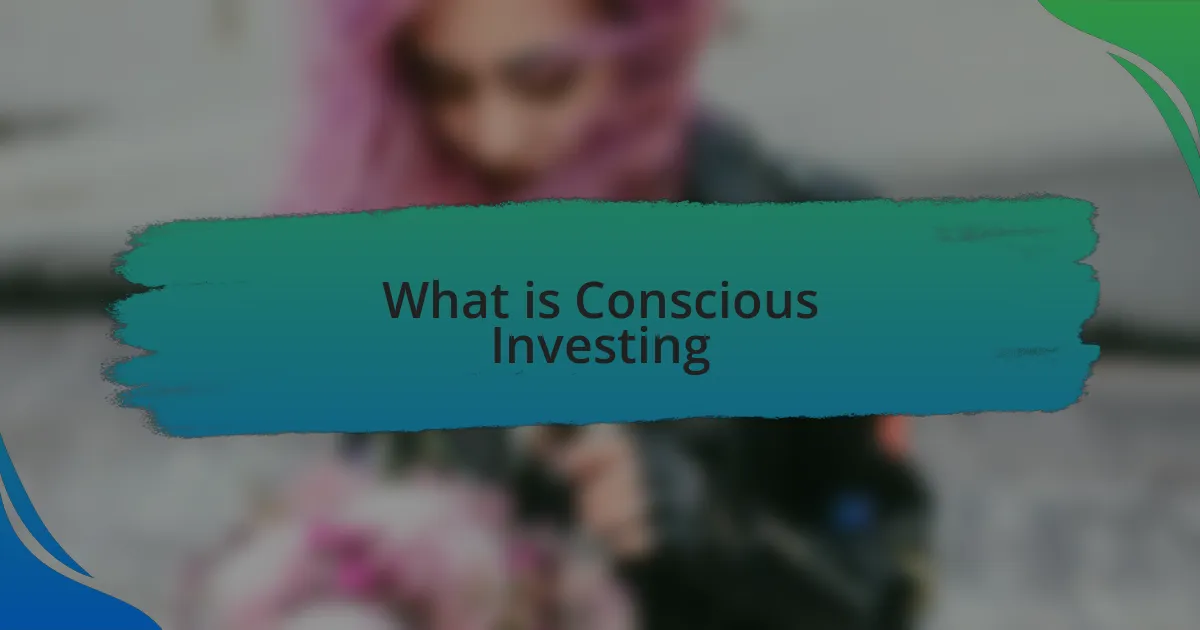 What is Conscious Investing
